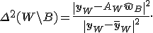 \Delta^2(W{\setminus}B)=\frac{\|\mathbf{y}_W-A_W\hat{\mathbf{w}}_B\|^2}{\|\mathbf{y}_W-\bar{\mathbf{y}}_W\|^2}.